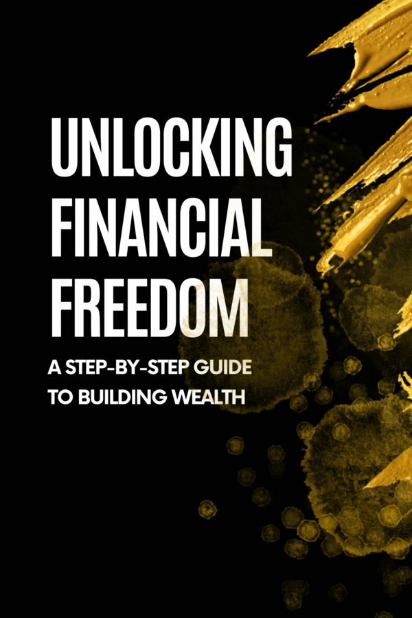 Unlocking Financial Freedom: A Step-by-Step Guide to Building Wealth