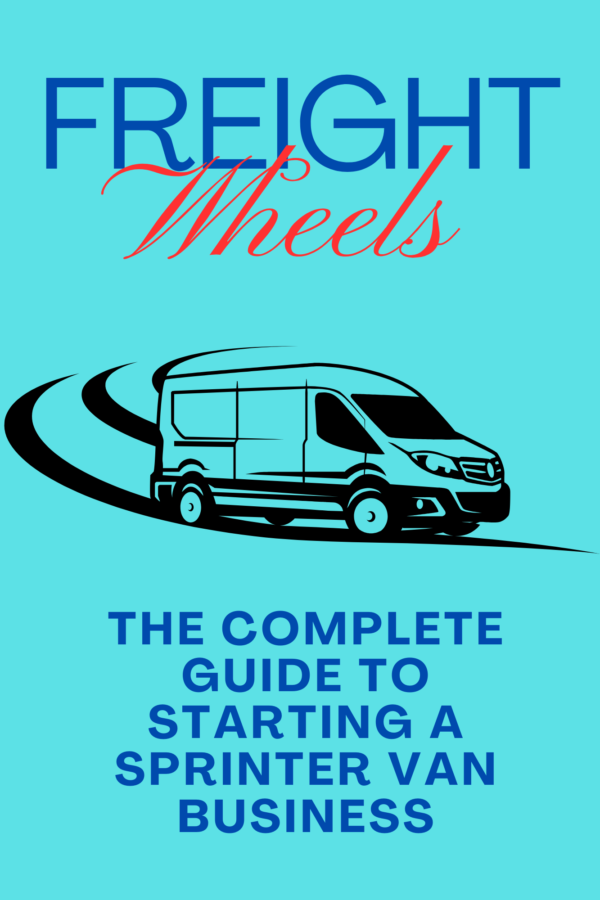 Freight Wheels: The Complete Guide to Starting a Cargo Van Business